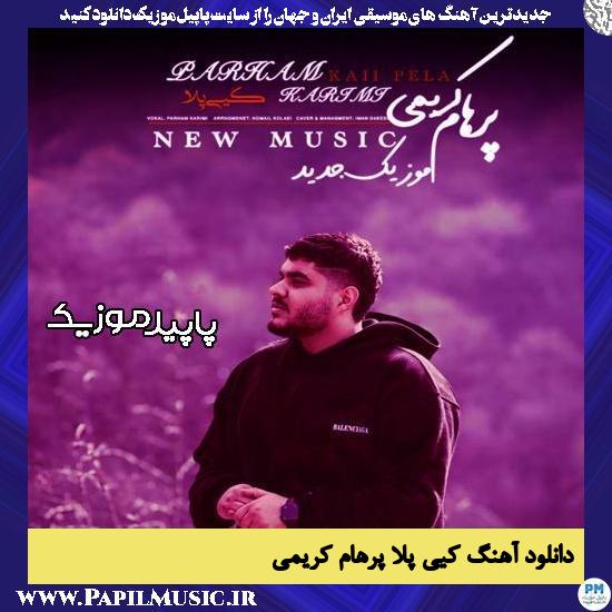 دانلود آهنگ کیی پلا از پرهام کریمی